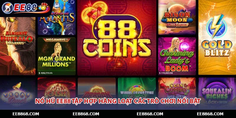 Nổ hũ EE88 tập hợp hàng loạt các trò chơi nổi bật