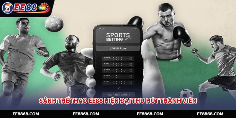 Sảnh thể thao EE88 hiện đại thu hút thành viên